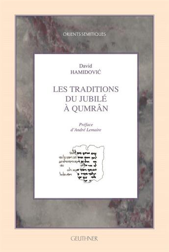 Couverture du livre « Les traditions de Jubilie à Qumran » de David Hamidovic aux éditions Paul Geuthner