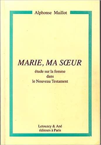 Couverture du livre « Marie Ma Soeur » de Maillot aux éditions Letouzey