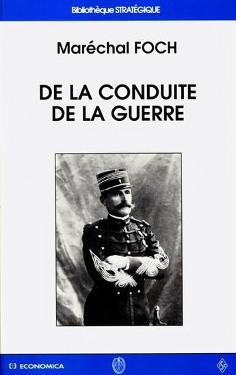 Couverture du livre « DE LA CONDUITE DE LA GUERRE » de Foch/Ferdinand aux éditions Economica