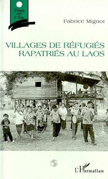 Couverture du livre « Villages de réfugiés rapatriés au Laos » de Fabrice Mignot aux éditions L'harmattan