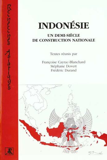 Couverture du livre « INDONÉSIE UN DEMI-SIÈCLE DE CONSTRUCTION NATIONALE » de Frederic Durand et Stephane Dovert aux éditions L'harmattan