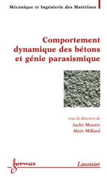 Couverture du livre « Comportement dynamique et genie parasismique du beton traite mim » de Alain Millard et Jacky Mazars aux éditions Hermes Science Publications