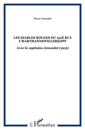 Couverture du livre « Les diables rouges du 152ème RI à l'Hatmannswillerkopf » de Pierre Jenoudet aux éditions L'harmattan