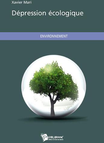 Couverture du livre « Dépression écologique » de Xavier Mari aux éditions Publibook