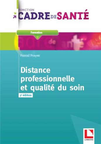 Couverture du livre « Distance professionnelle et qualité du soin (3e édition) » de Pascal Prayez aux éditions Lamarre