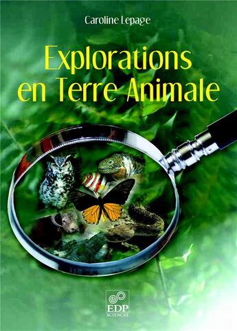 Couverture du livre « Explorations en terre animale » de Caroline Lepage aux éditions Edp Sciences