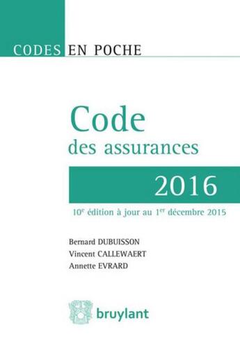 Couverture du livre « Code des assurances 2016 » de Vincent Callewaert et Bernard Dubuisson et Annette Evrard aux éditions Bruylant