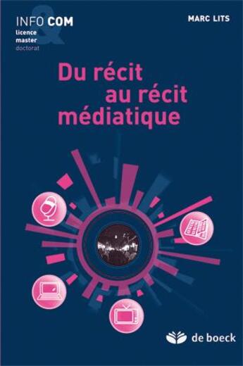 Couverture du livre « Du récit au récit médiatique » de Marc Lits aux éditions De Boeck Superieur