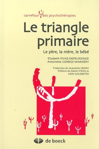 Couverture du livre « Le triangle primaire ; le père, la mère, le bébé » de A. Corboz-Warnery et E. Fivaz-Depeursinge aux éditions De Boeck Superieur