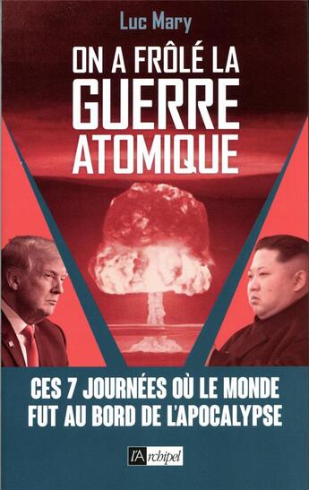 Couverture du livre « On a frôlé la guerre atomique » de Luc Mary aux éditions Archipel