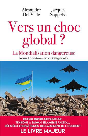 Couverture du livre « Vers un choc global ? La mondialisation dangereuse » de Jacques Soppelsa et Alexandre Del Valle aux éditions L'artilleur