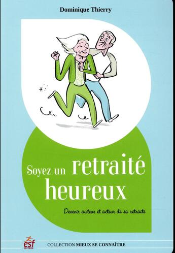 Couverture du livre « Soyez un retraité heureux » de Dominique Thierry aux éditions Esf Prisma