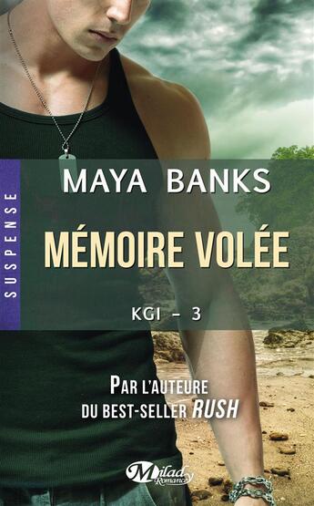 Couverture du livre « KGI Tome 3 : mémoire volée » de Maya Banks aux éditions Milady