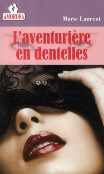 Couverture du livre « L'aventuriere en dentelles » de Laurent Marie aux éditions Amorosa