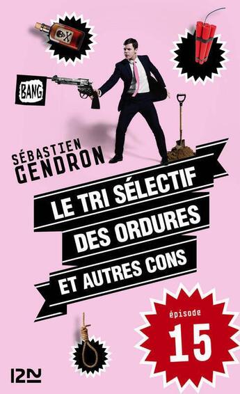 Couverture du livre « Le tri sélectif des ordures et autres cons t.15 » de Sébastien Gendron aux éditions 12-21