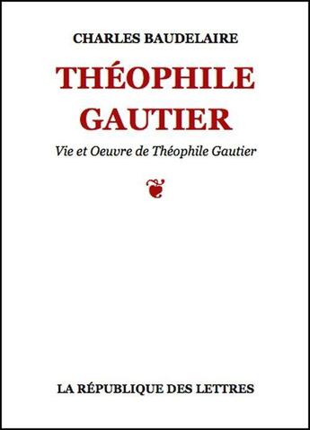 Couverture du livre « Théophile Gautier » de Charles Baudelaire aux éditions Republique Des Lettres