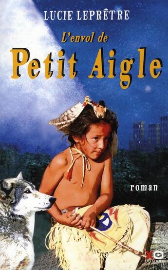 Couverture du livre « L'envol de petit aigle » de Lucie Lepretre aux éditions Xo