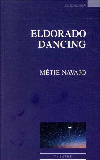 Couverture du livre « Eldorado dancing » de Métie Navajo aux éditions Espaces 34