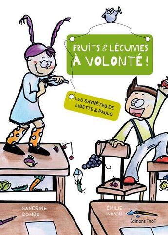 Couverture du livre « Les saynètes de Lisette et Paulo ; fruits et légumes à volonté ! » de Sandrine Combe et Emilie Nivou aux éditions Editions Thot