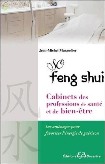 Couverture du livre « So Feng Shui ; cabinets des professions de santé et de bien-être » de Jean-Michel Mazaudier aux éditions Bussiere