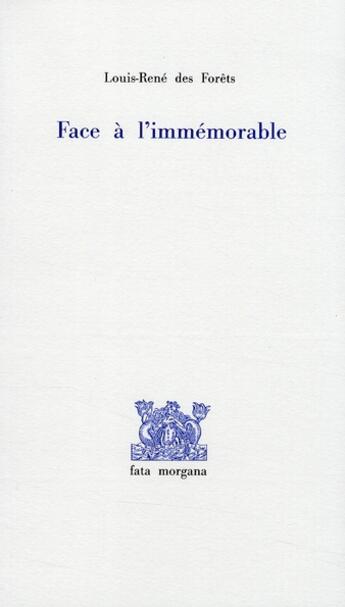 Couverture du livre « Face à immémorable » de Des Forets L R. aux éditions Fata Morgana