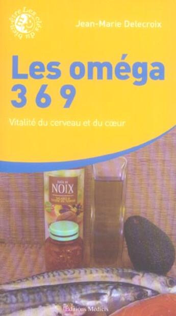 Couverture du livre « Les omega 3 6 9 » de Jean-Marie Delecroix aux éditions Medicis