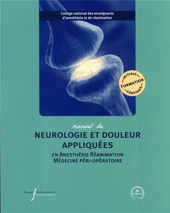 Couverture du livre « Manuel de neurologie et douleur appliquées en anesthésie réanimation et médecine péri-opératoire » de Cnear aux éditions Pu Francois Rabelais