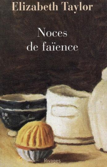 Couverture du livre « Noces de faience » de Elizabeth Taylor aux éditions Rivages