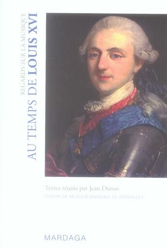 Couverture du livre « Regards sur la musique au temps de Louis XVI » de Jean Duron aux éditions Mardaga Pierre