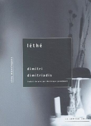 Couverture du livre « Léthé ; cinq monologues » de Dimitriadis Dimitri aux éditions Lettre Volee