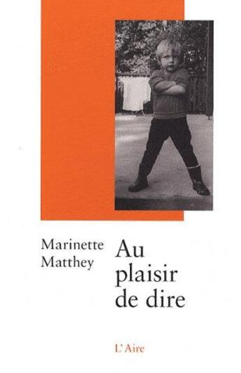 Couverture du livre « Au plaisir de dire » de Marinette Matthey aux éditions Éditions De L'aire