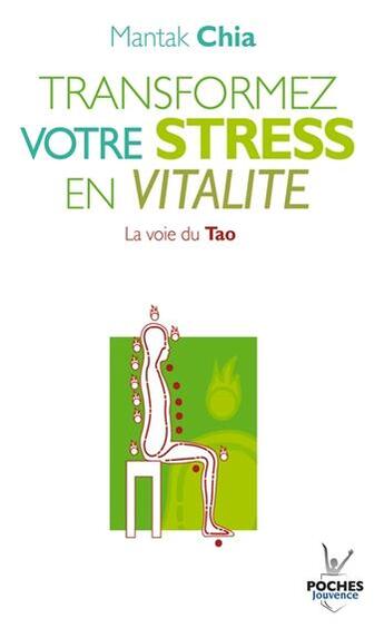 Couverture du livre « Transformez votre stress en vitalité ; la voie du Tao » de Mantak Chia aux éditions Jouvence