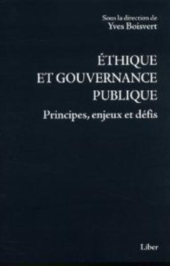 Couverture du livre « Éthique et gouvernance publique » de Yves Boisvert aux éditions Liber