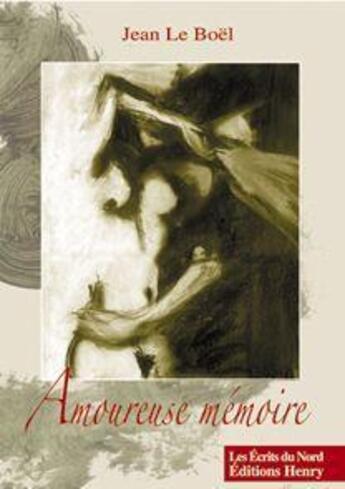 Couverture du livre « Amoureuse mémoire » de Jean Le Boel aux éditions Editions Henry