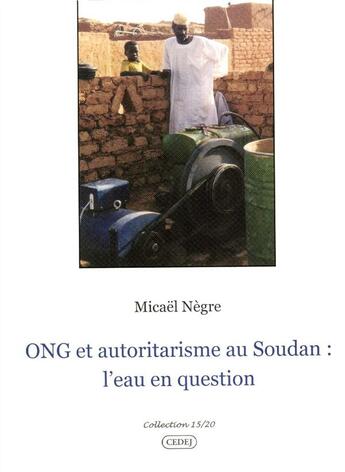 Couverture du livre « ONG et autoritarisme au Soudan : l'eau en question » de Micael Negre aux éditions Cedej