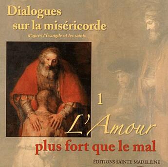 Couverture du livre « Cd 1 Dialogues Sur La Misericorde D'Apres L'Evangile Et Les Saints - L'Amour Plus Fort Que Le Mal » de Eric Breton aux éditions Sainte Madeleine