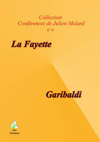 Couverture du livre « La Fayette ; Garibaldi » de Julien Molard aux éditions A A Z Patrimoine