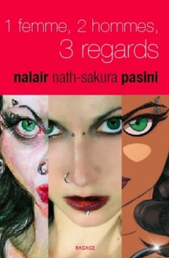 Couverture du livre « 1 femme, 2 hommes, 3 regards » de Nath Sakura Nalair aux éditions Ragage