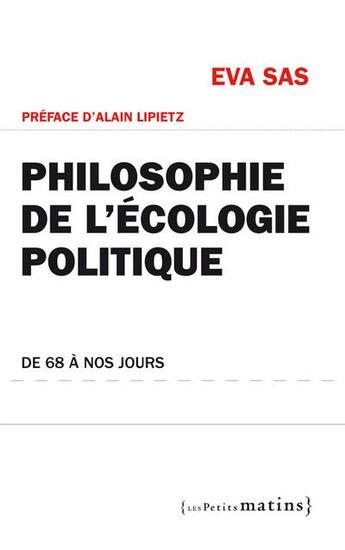 Couverture du livre « Philosophie de l'écologie politique ; de 68 à nos jours » de Eva Sas aux éditions Les Petits Matins