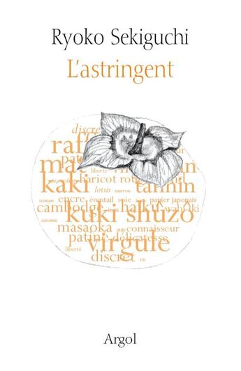 Couverture du livre « L'astringent » de Ryoko Sekiguchi aux éditions Argol