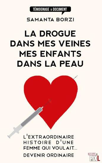 Couverture du livre « La drogue dans mes veines, mes enfants dans la peau » de Samanta Borzi aux éditions Pixl