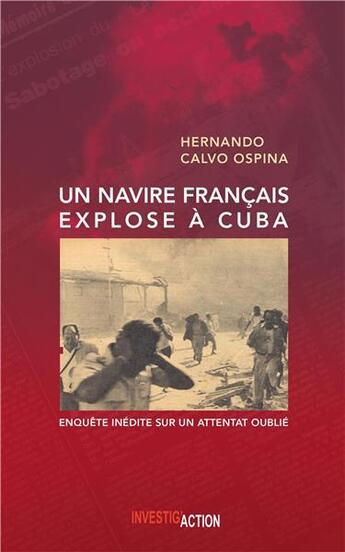 Couverture du livre « Un navire français explose à Cuba : enquête inédite sur un attentat oublié » de Hernando Calvo Ospina aux éditions Investig'actions