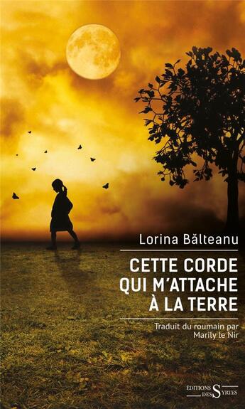 Couverture du livre « Cette corde qui m'attache à la terre » de Lorina Balteanu aux éditions Syrtes