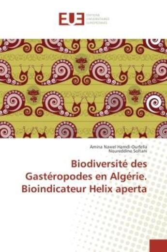 Couverture du livre « Biodiversite des Gasteropodes en Algerie. Bioindicateur Helix aperta » de Amina Hamdi-Ourfella aux éditions Editions Universitaires Europeennes