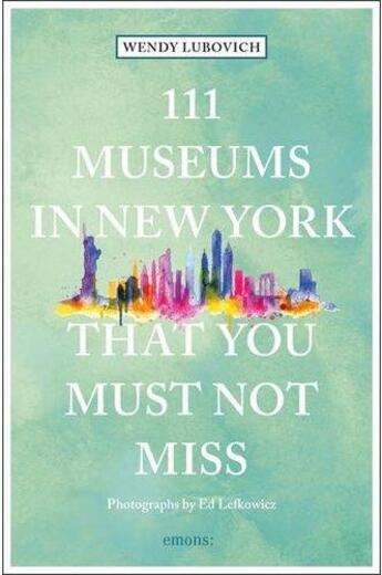 Couverture du livre « 111 museums in New York that you must not miss » de Wendy Lubovich et Ed Lefkowicz aux éditions Antique Collector's Club