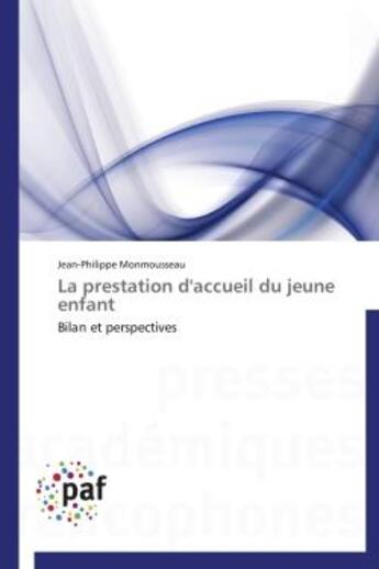 Couverture du livre « La prestation d'accueil du jeune enfant ; bilan et perspectives » de Jean-Philippe Monmousseau aux éditions Presses Academiques Francophones