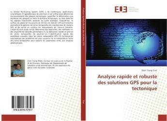 Couverture du livre « Analyse rapide et robuste des solutions GPS pour la tectonique » de Dinh Trong Tran aux éditions Editions Universitaires Europeennes