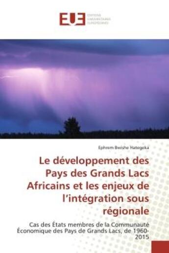 Couverture du livre « Le developpement des pays des grands lacs africains et les enjeux de l'integration sous regionale - » de Bwishe Hategeka E. aux éditions Editions Universitaires Europeennes