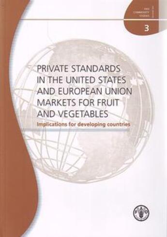 Couverture du livre « Private standards in the united states and european union markets for fruit and vegetables. implicat » de  aux éditions Fao