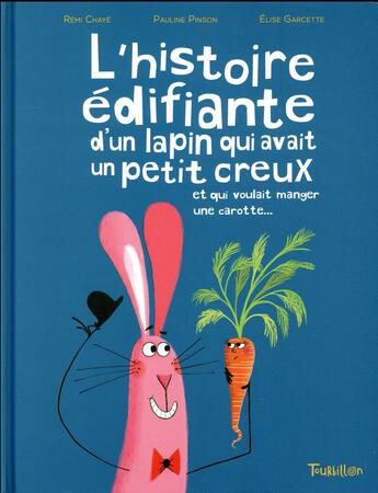 Couverture du livre « L'histoire édifiante du lapin qui avait un petit creux et qui voulait manger une carotte » de Pauline Pinson aux éditions Tourbillon